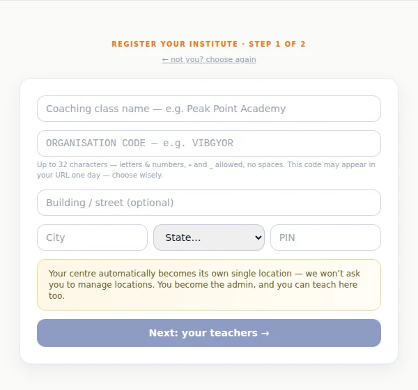 The coaching-class path, step 1: name, code and address together. Your centre becomes its own single location.